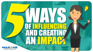 5 ways of influencing and creating an impact